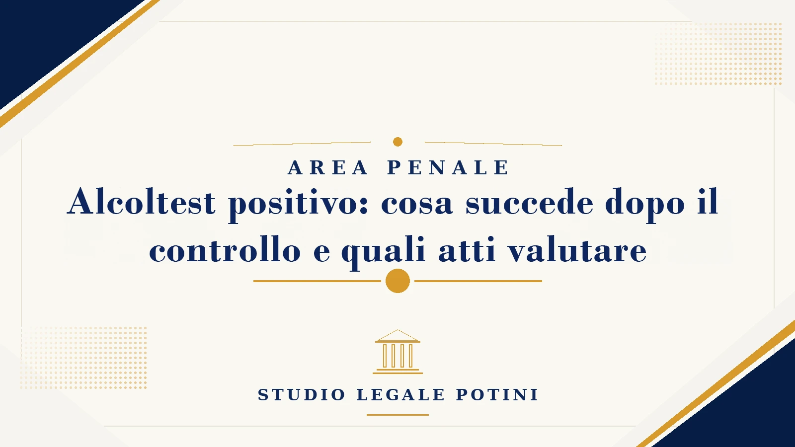 Alcoltest positivo: cosa succede dopo il controllo e quali atti valutare
